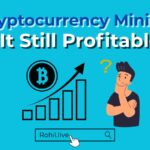 Cryptocurrency Mining: Is It Still Profitable?
