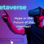 Metaverse Hype or the Future of the Internet